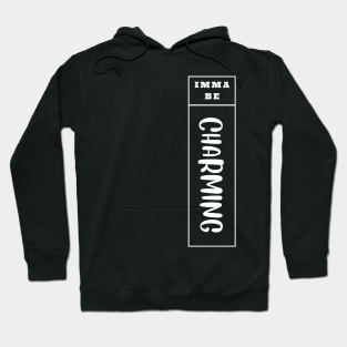 Imma Be Charming - Vertical Typogrphy Hoodie